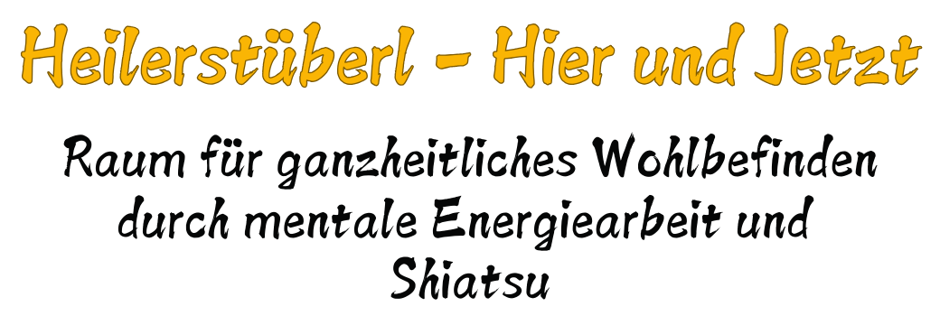 Heilerstüberl - Hier und Jetzt